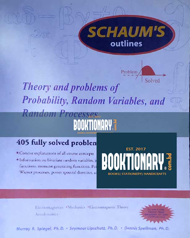 Schaum's Outline of Theory and Problems of Probabiliy, Ramdom Variables, and Random Processes 