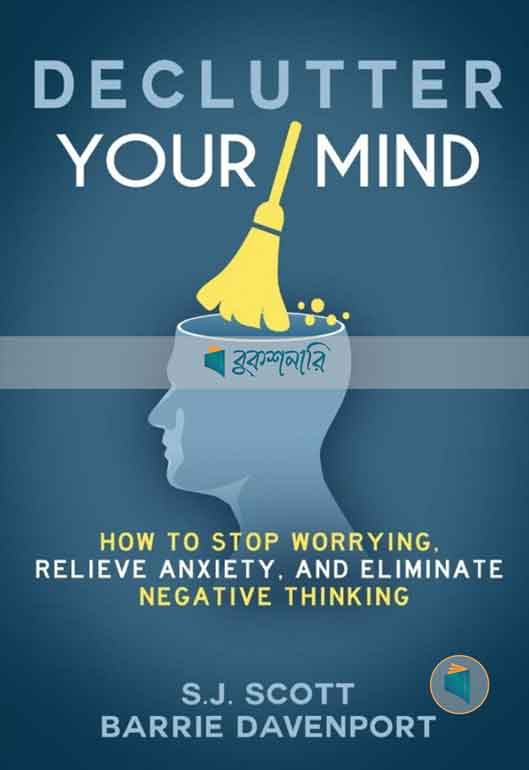 Declutter Your Mind: How to Stop Worrying, Relieve Anxiety, and Eliminate Negative Thinking ( High Quality ))