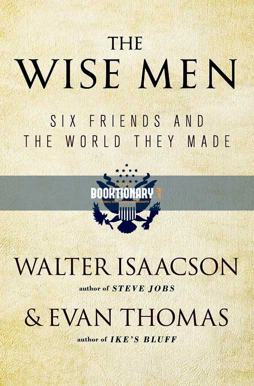The Wise Men: Six Friends and the World They Made ( High Quality )