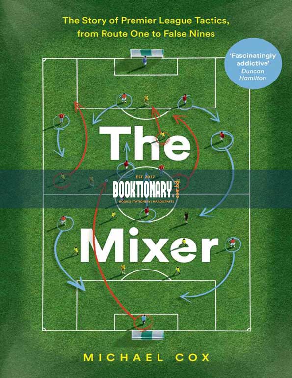 The Mixer ( The Story of Premier League  Tactics, from Route One to False Nines ) ( High Quality )