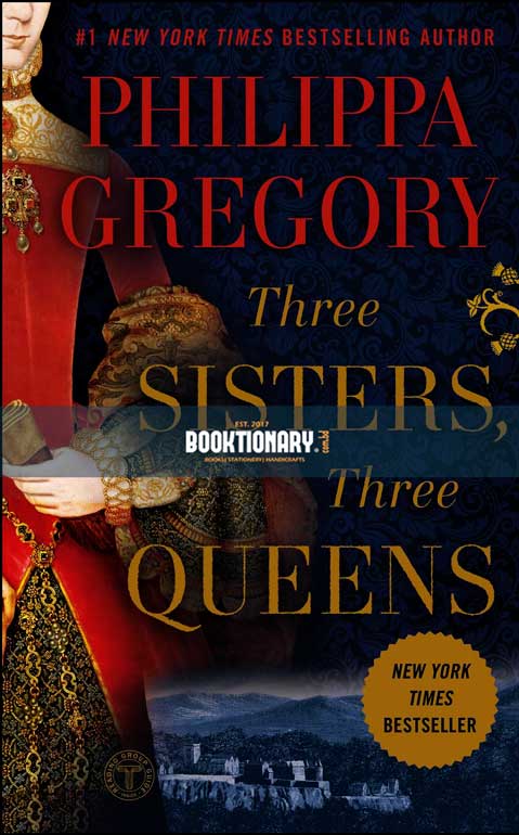 Three Sisters, Three Queens  ( The Plantagenet and Tudor Novels series, 8 ) ( High Quality )