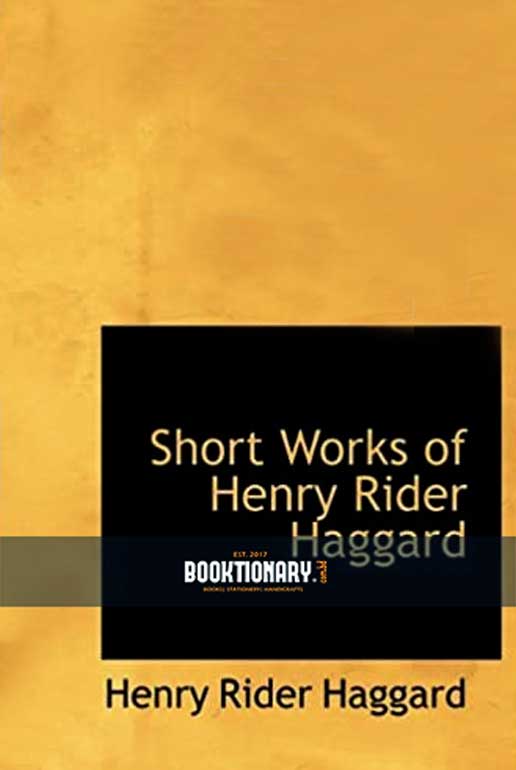 Short Works of Henry Rider Haggard ( High Quality )