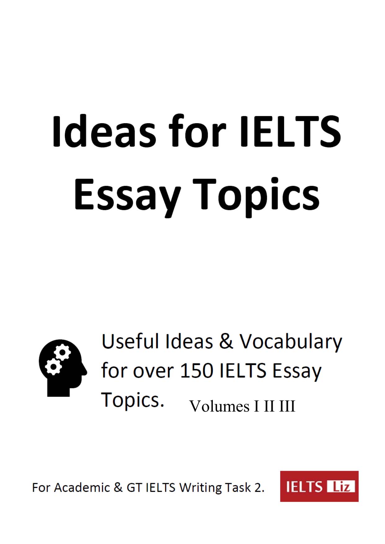 Ideas for IELTS Essay Topics  Useful Ideas & Vocabulary for Over 150 IELTS Essay Topics