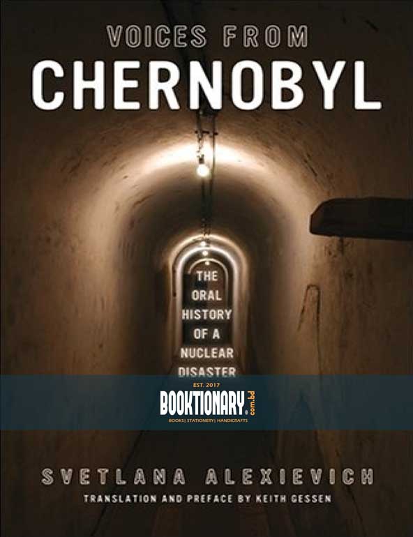 Voices from chernobyl The oral history of a nuclear disaster ( High Quality )