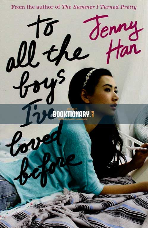 To All the Boys I've Loved Before  ( To All the Boys I've Loved Before series, book 1 )