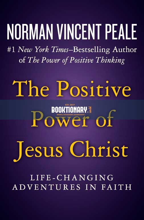 The Positive Power of Jesus Christ: Life-Changing Adventures in Faith ( High Quality )