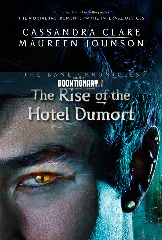 The Rise of the Hotel Dumort    ( The Bane Chronicles Series, Book 5 ) ( High Quality )