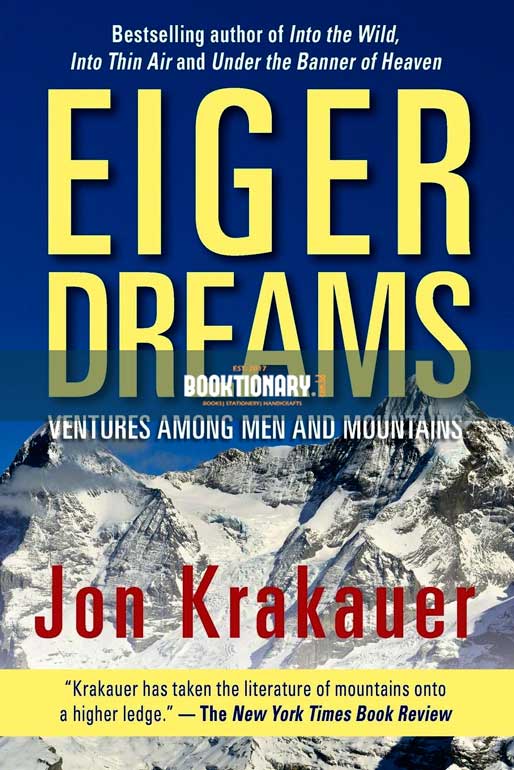 Eiger Dreams: Ventures Among Men and Mountains (