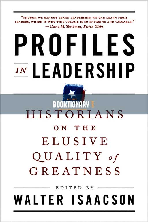 Profiles in Leadership: Historians on the Elusive  Quality of Greatness ( High Quality )