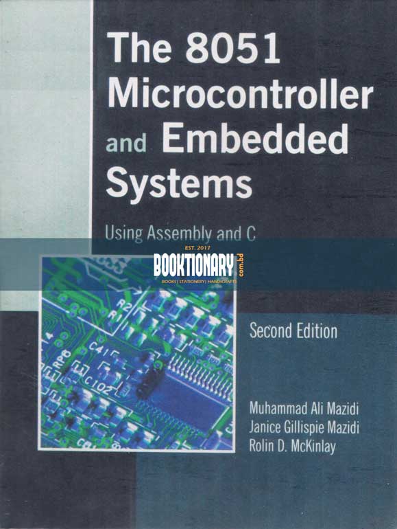 The 8051 Microcontroller and Embedded Sysytems Using Assembly and C