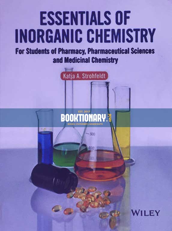 Essentials of Inorganic Chemistry ( For Students of Pharmacy, Pharmaceutical Sciences and Medicinal Chemistry )