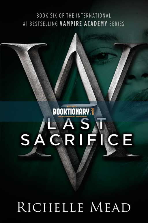 Last Sacrifice  ( Vampire Academy series, book 6 ) ( High Quality )
