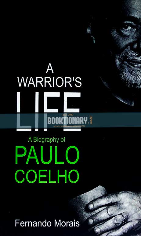 A warrior's Life ( A biography of paulo coelho )