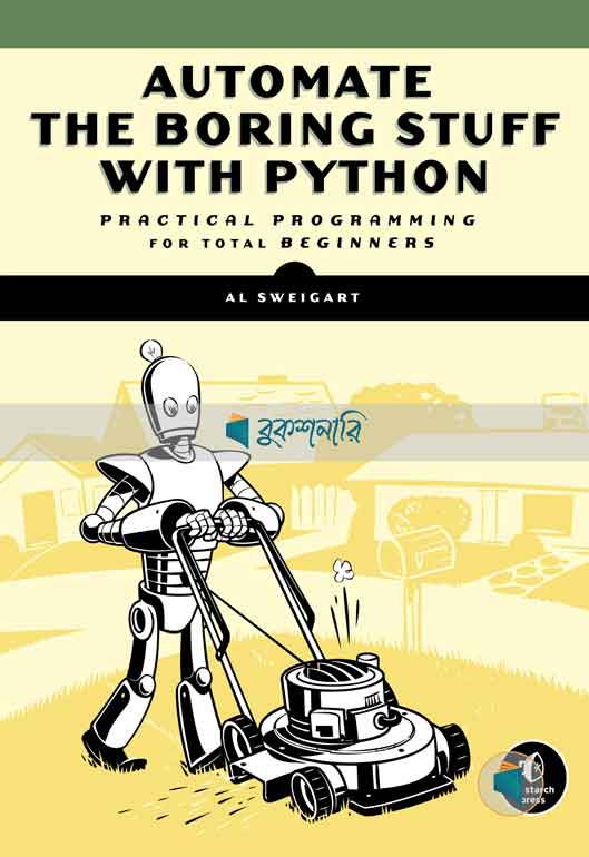 Automate the Boring Stuff with Python: Practical Programming for Total Beginners ( High Quality )